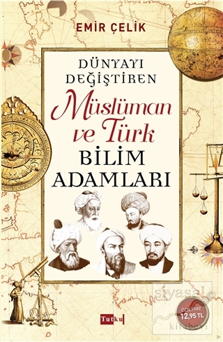 Dünyayı Değiştiren Müslüman ve Türk Bilim Adamları