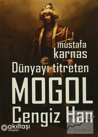 Dünyayı Titreten Mogol Cengiz Han Mustafa Karnas