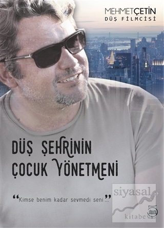 Düş Şehrinin Çocuk Yönetmeni (Ciltli) Mehmet Çetin
