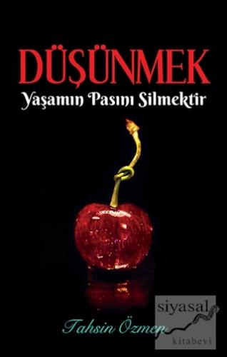 Düşünmek Yaşamın Pasını Silmektir