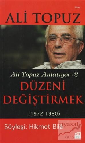 Düzeni Değiştirmek (1972 - 1980) Ali Topuz
