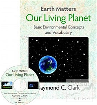 Earth Matters Our Living Planet Raymond C. Clark