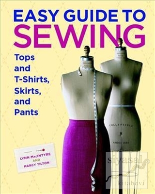 Easy Guide to Sewing Tops and T-Shirts Skirts and Pants (Ciltli) Lynn 