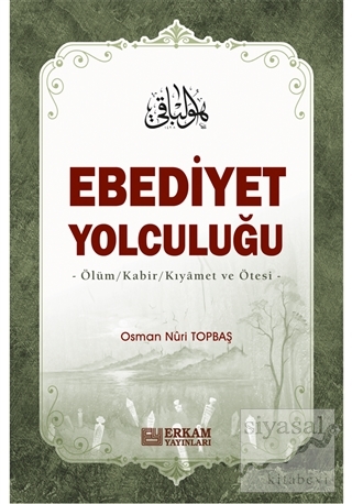 Ebediyet Yolculuğu (Ciltli) Osman Nuri Topbaş