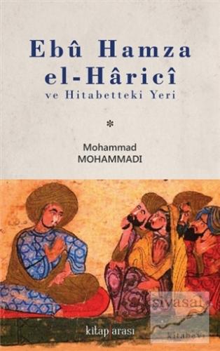 Ebu Hamza el-Harici ve Hitabetteki Yeri Mohammad Mohammadı
