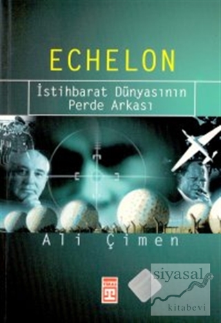 Echelon İstihbarat Dünyasının Perde Arkası Ali Çimen