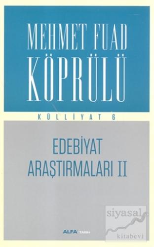 Edebiyat Araştırmaları 2 : Mehmet Fuad Köprülü Külliyatı 6 Mehmed Fuad