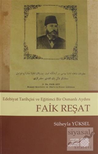Edebiyat Tarihçisi ve Eğitimci Bir Osmanlı Aydını - Faik Reşat Süheyla