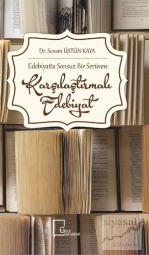 Edebiyatta Sonsuz Bir Serüven: Karşılaştırmalı Edebiyat Senem Üstün Ka