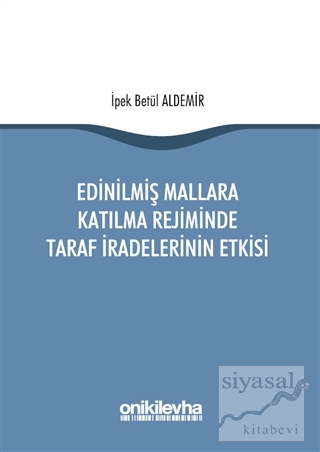 Edinilmiş Mallara Katılma Rejiminde Taraf İradelerinin Etkisi