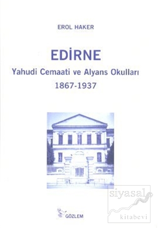 Edirne Yahudi Cemaati ve Alyans Okulları 1867-1937 Erol Haker