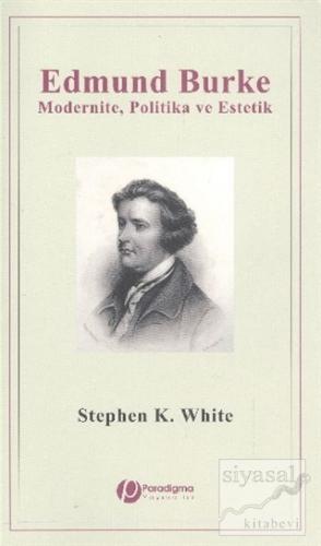 Edmund Burke - Modernite Politika ve Estetik Stephen K. White