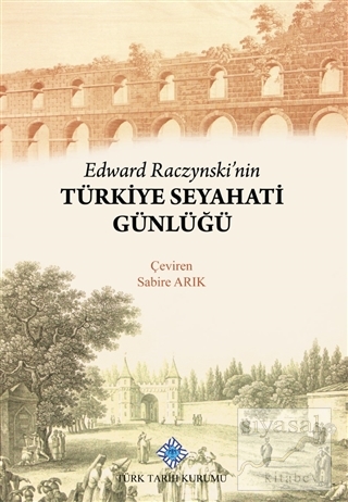 Edward Raczynski'nin Türkiye Seyahati Günlüğü (Ciltli) Kolektif