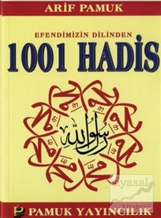 Efendimizin Dilinden 1001 Hadis (Hadis-011) Arif Pamuk