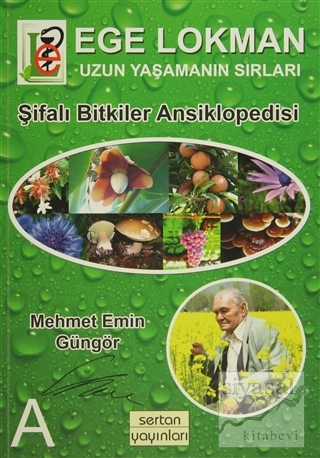Ege Lokman Şifalı Bitkiler Ansiklopedisi: A Mehmet Emin Güngör