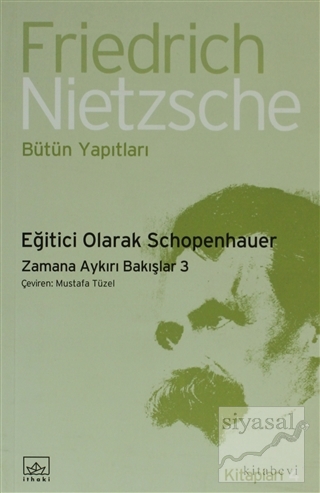 Eğitici Olarak Schopenhauer Friedrich Wilhelm Nietzsche