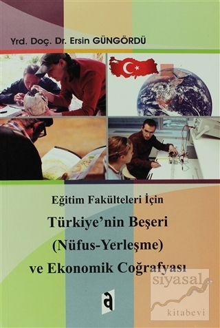 Eğitim Fakülteleri İçin Türkiye'nin Beşeri (Nüfus - Yerleşme) ve Ekono