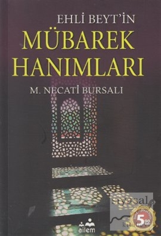 Ehli Beyt'in Mübarek Hanımları Mustafa Necati Bursalı