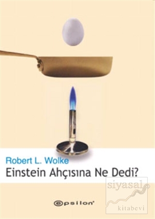 Einstein Ahçısına Ne Dedi? Robert L. Wolke
