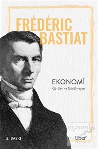 Ekonomi - Görülen ve Görülmeyen Frederic Bastiat