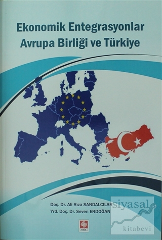 Ekonomik Entegrasyonlar Avrupa Birliği ve Türkiye Ali Rıza Sandalcılar
