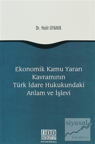 Ekonomik Kamu Yararı Kavramının Türk İdare Hukukundaki Anlam ve İşlevi