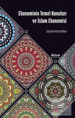 Ekonominin Temel Konuları ve İslam Ekonomisi Zeynep Hafsa Orhan