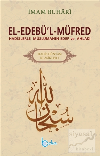 El-Edebü'l-Müfred - Hadis Dünyası Klasikleri 1 Muhammed İbn İsmail el-
