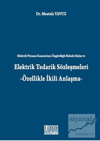 Elektrik Tedarik Sözleşmeleri (Ciltli) Mustafa Yavuz