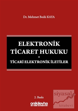 Elektronik Ticaret Hukuku: Ticari Elektronik İletiler Mehmet Bedii Kay