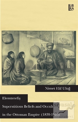 Elemterefiş Superstitious Beliefs and Occult in the Ottoman Empire (18