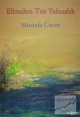 Elimden Tut Yalnızlık Mustafa Ünver