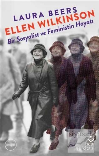 Ellen Wilkinson - Bir Sosyalist ve Feministin Hayatı Laura Beers