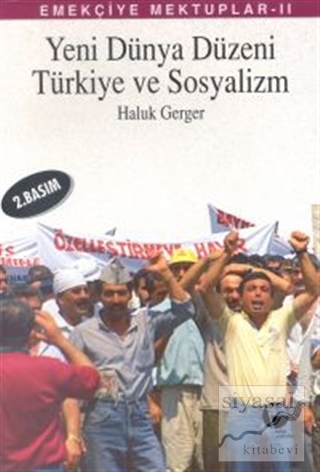 Emekçiye Mektuplar 2 - Yeni Dünya Düzeni, Türkiye ve Sosyalizm Haluk G