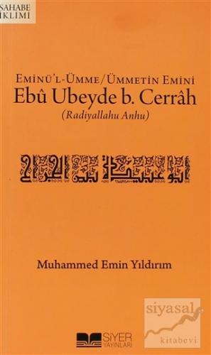 Eminü'l-Ümme - Ümmetin Emini Ebu Ubeyde B. Cerrah (r.a.) Muhammed Emin