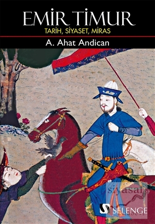 Emir Timur - Tarih Siyaset Miras A. Ahat Andican