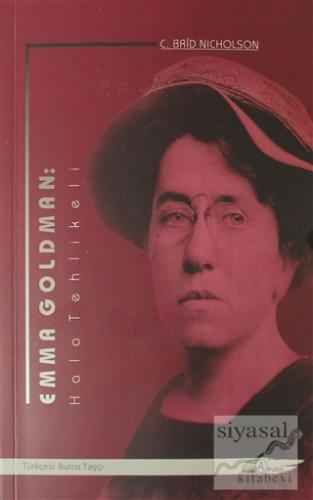 Emma Goldman: Hala Tehlikeli C. Brid Nicholson