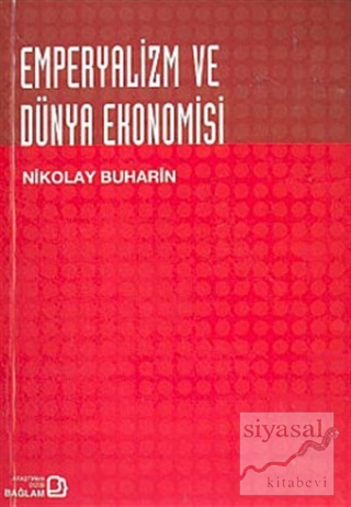Emperyalizm ve Dünya Ekonomisi Nikolay İvanoviç Buharin