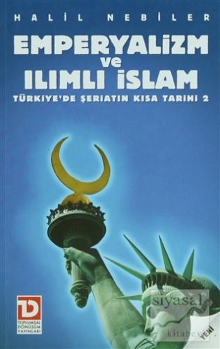 Emperyalizm ve Ilımlı İslam Halil Nebiler
