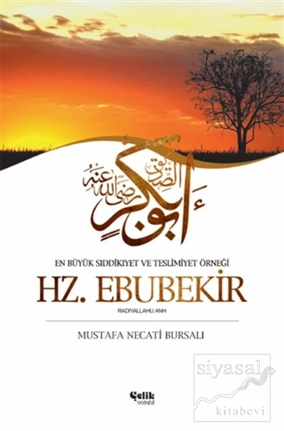 En Büyük Sıddıkıyet ve Teslimiyet Örneği Hz. Ebubekir Mustafa Necati B