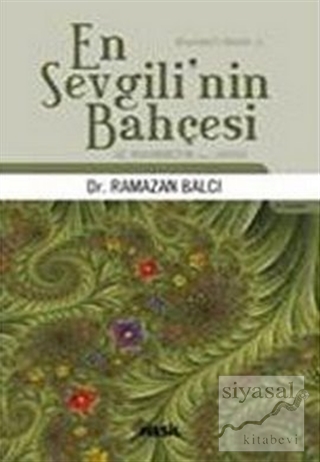 En Sevgili'nin Bahçesi Hz. Muhammed'in (s.a.v.) Hayatı