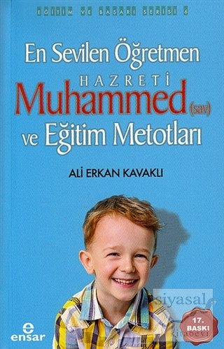 En Sevilen Öğretmen Hz. Muhammed (s.a.v) ve Eğitim Metotları Ali Erkan