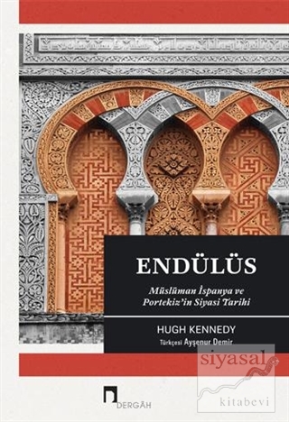 Endülüs - Müslüman İspanya ve Portekiz'in Siyasi Tarihi Hugh Kennedy