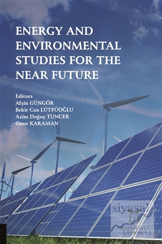Energy and Environmental Studies for the Near Future Afşin Güngör