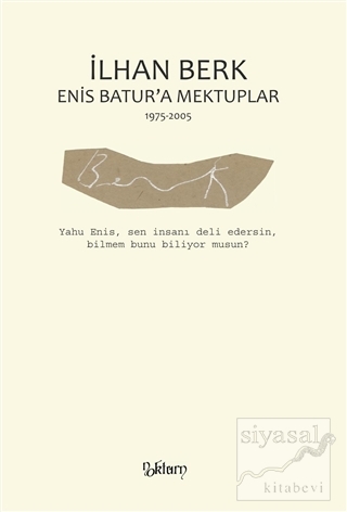 Enis Batur'a Mektuplar 1975-2005 İlhan Berk