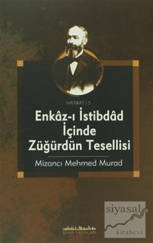 Enkaz-ı İstibdad İçinde Züğürdün Tesellisi Mizancı Mehmed Murad