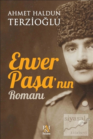 Enver Paşa'nın Romanı Ahmet Haldun Terzioğlu