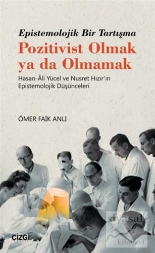 Epistemolojik Bir Tartışma Pozitivist Olmak ya da Olmamak