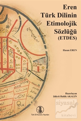 Eren Türk Dilinin Etimolojik Sözlüğü (ETDES) (Ciltli) Hasan Eren