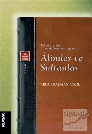 Erken Modern Osmanlı İmparatorluğu'nda Alimler ve Sultanlar Abdurrahma